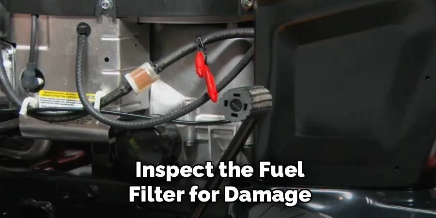 Inspect the Fuel Filter for Damage