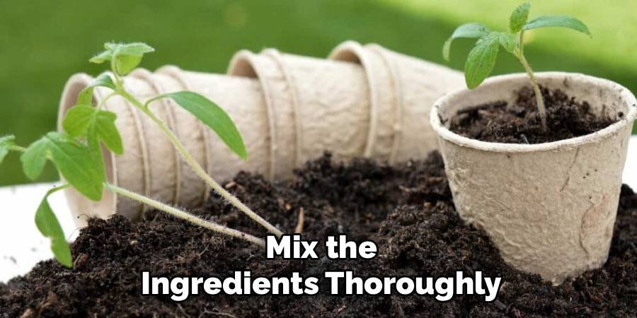 Mix the Ingredients Thoroughly