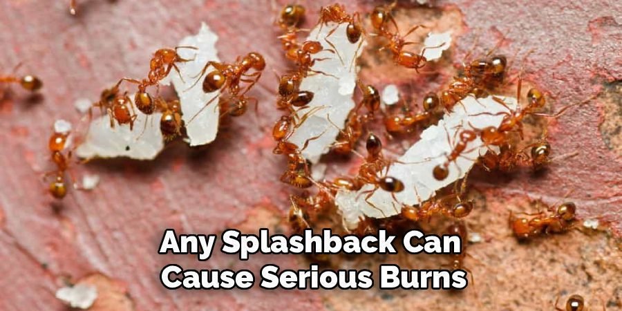 Any Splashback Can
Cause Serious Burns