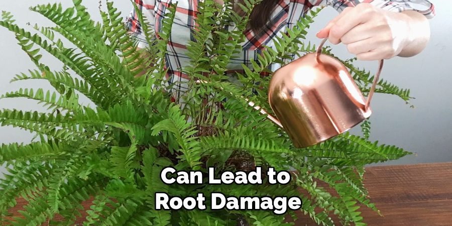 Can Lead to 
Root Damage