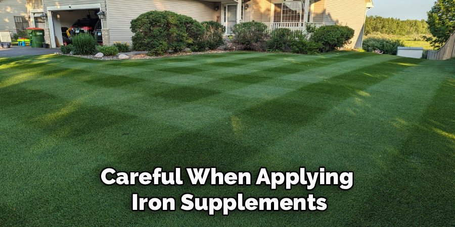 Careful When Applying
Iron Supplements