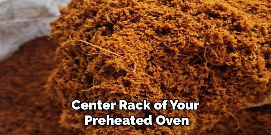 Center Rack of Your 
Preheated Oven