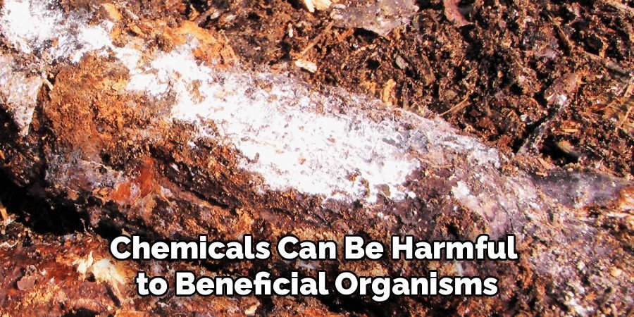 Chemicals Can Be Harmful 
to Beneficial Organisms