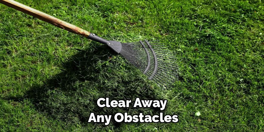 Clear Away 
Any Obstacles