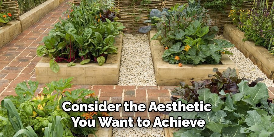 Consider the Aesthetic
You Want to Achieve