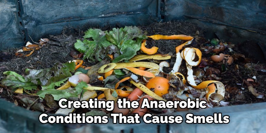 Creating the Anaerobic 
Conditions That Cause Smells