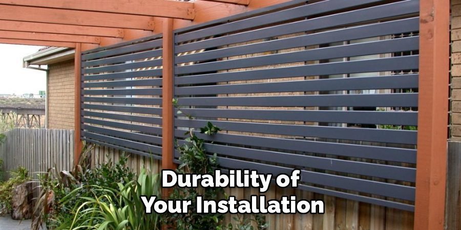 Durability of
Your Installation