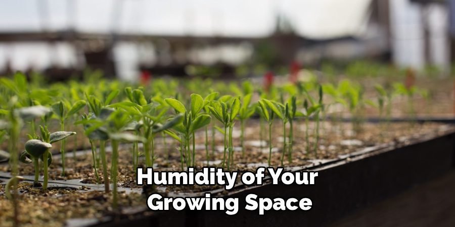 Humidity of Your 
Growing Space