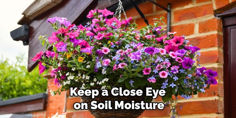 Keep a Close Eye 
on Soil Moisture