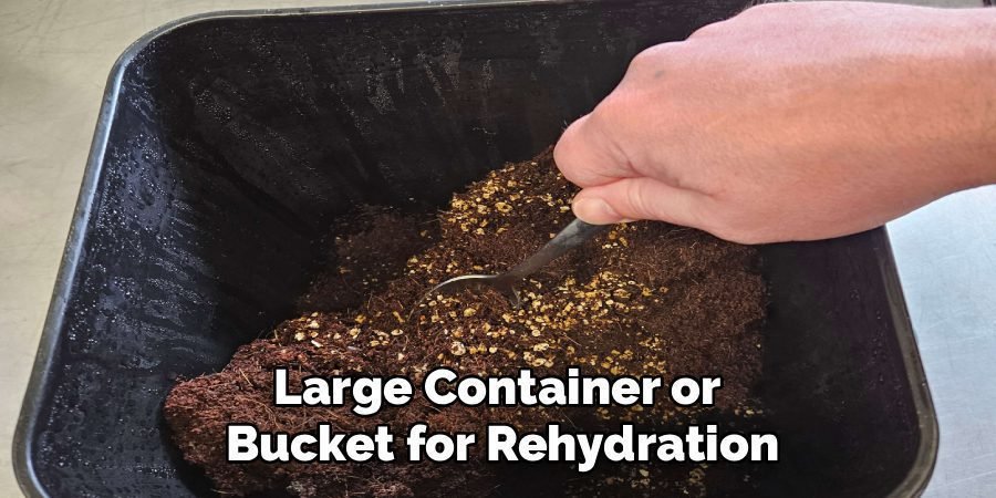 Large Container or 
Bucket for Rehydration