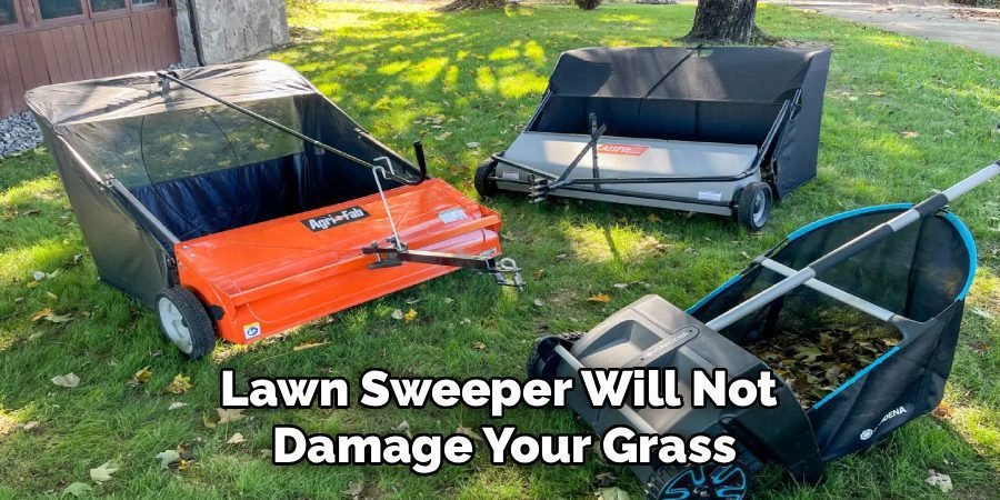 Lawn Sweeper Will Not 
Damage Your Grass