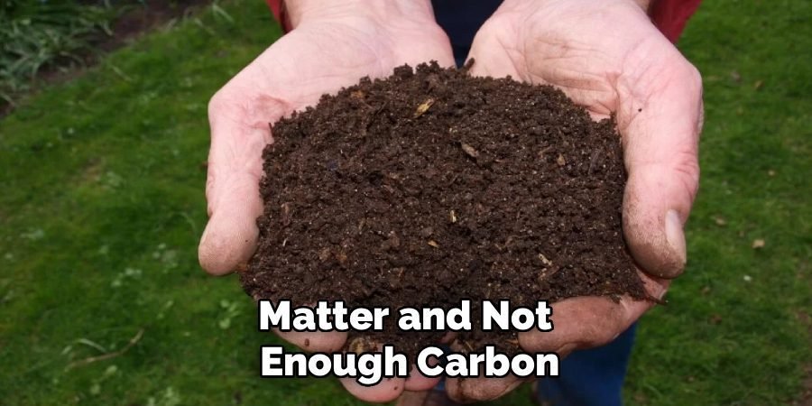 Matter and Not
Enough Carbon