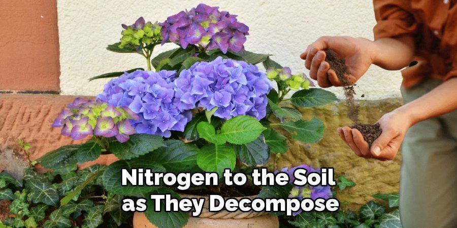 Nitrogen to the Soil 
as They Decompose