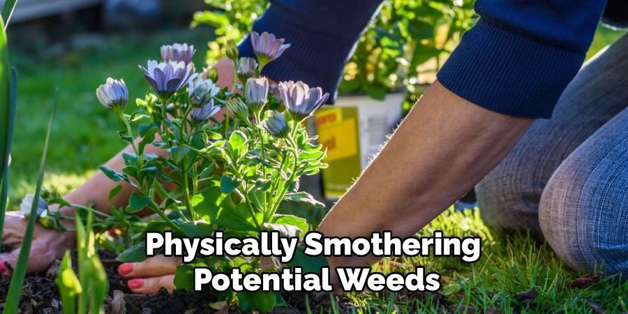 Physically Smothering
Potential Weeds