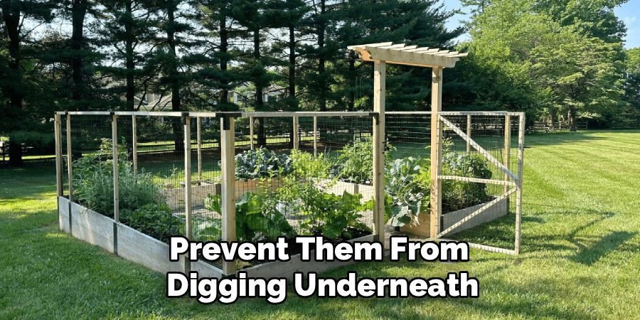 Prevent Them From
Digging Underneath