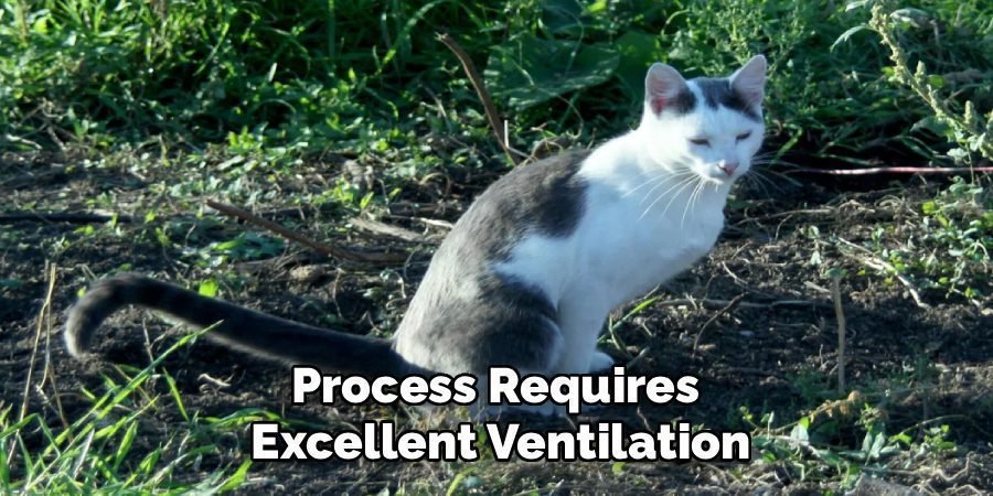 Process Requires 
Excellent Ventilation