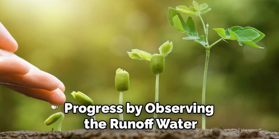 Progress by Observing
the Runoff Water
