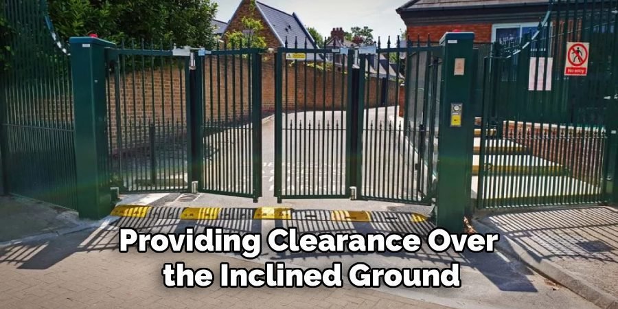 Providing Clearance Over 
the Inclined Ground