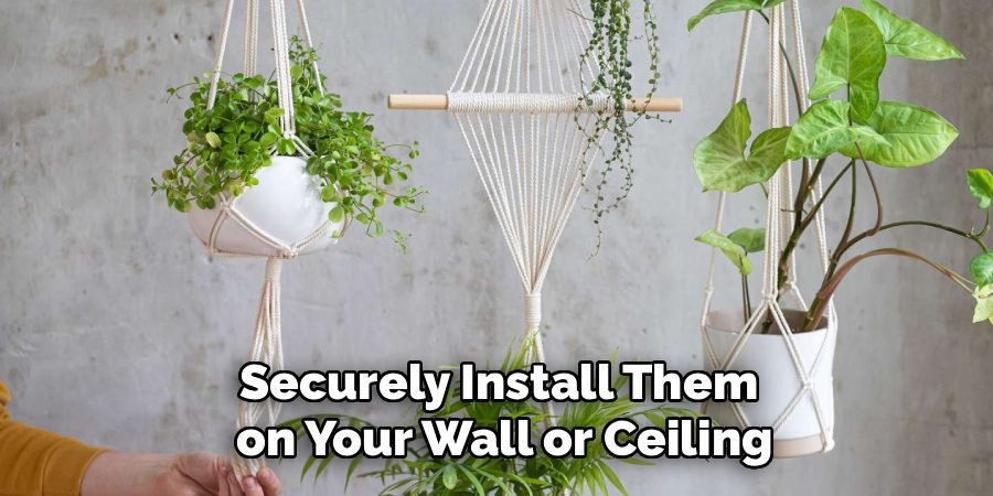 Securely Install Them 
on Your Wall or Ceiling