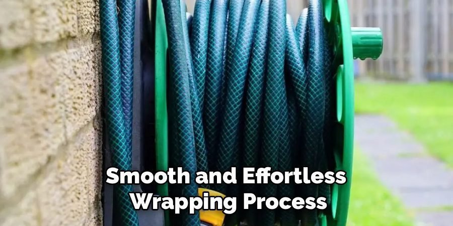 Smooth and Effortless 
Wrapping Process