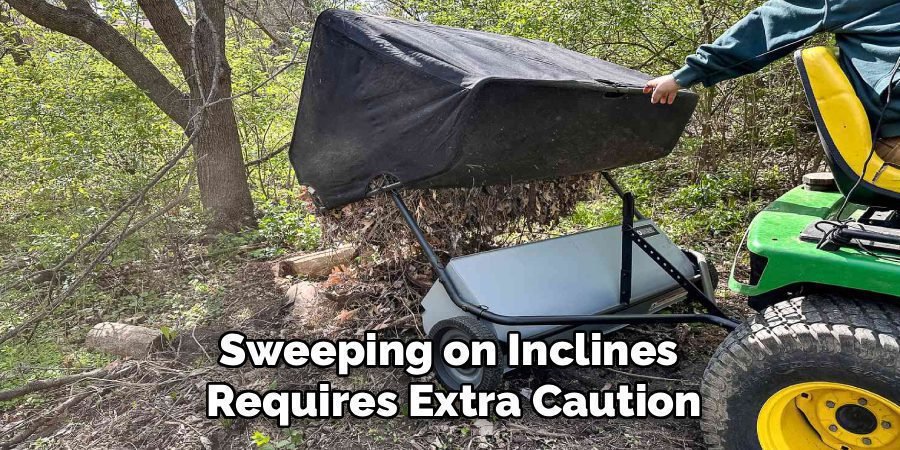 Sweeping on Inclines Requires Extra Caution