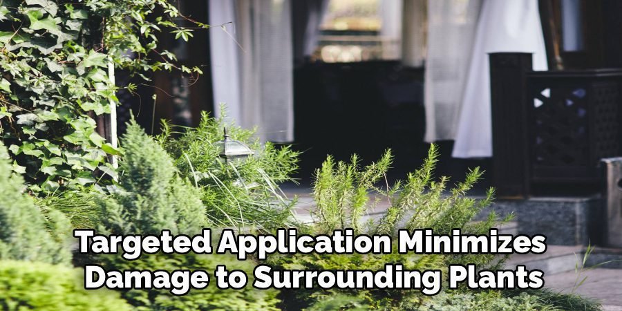 Targeted Application Minimizes 
Damage to Surrounding Plants