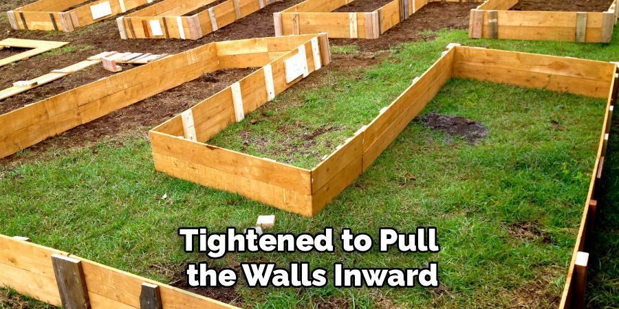 Tightened to Pull 
the Walls Inward