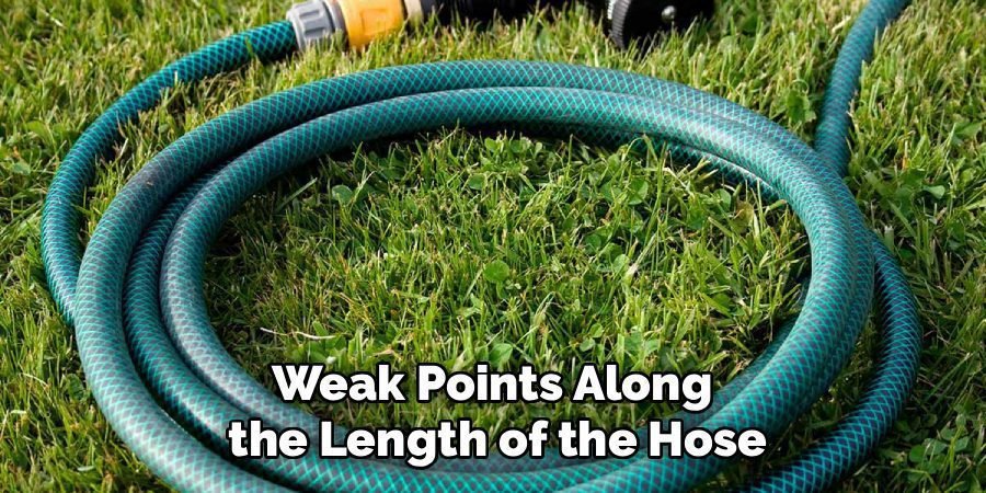 Weak Points Along 
the Length of the Hose