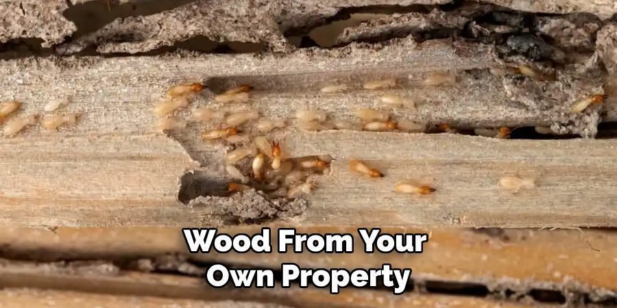 Wood From Your 
Own Property