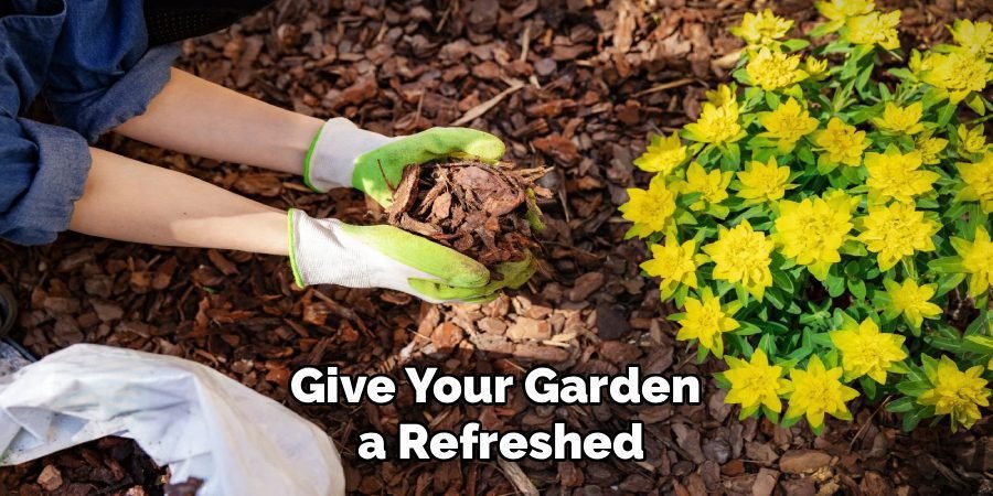 Give Your Garden 
a Refreshed