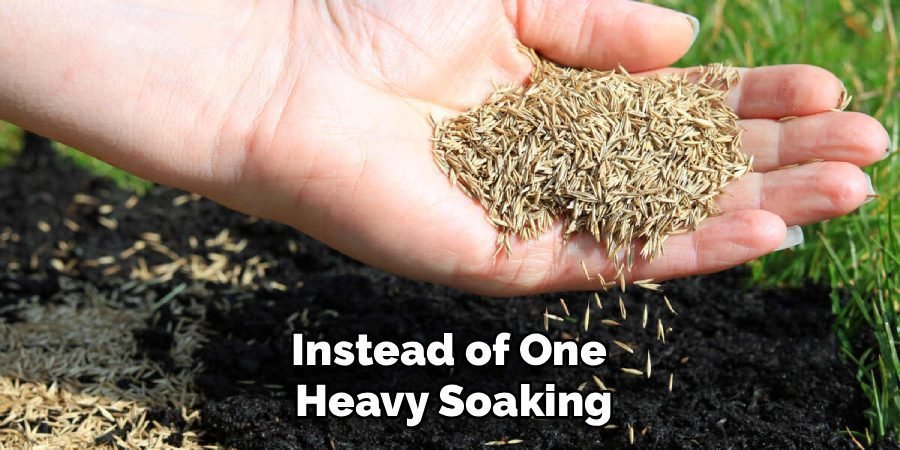 Instead of One 
Heavy Soaking