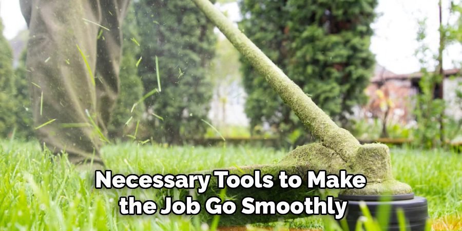 Necessary Tools to Make 
the Job Go Smoothly