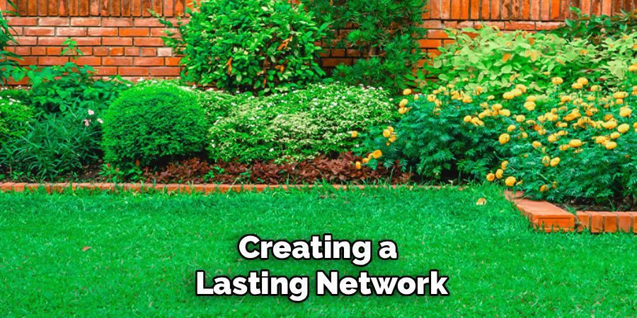 Creating a 
Lasting Network