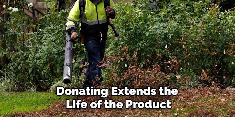 Donating Extends the 
Life of the Product