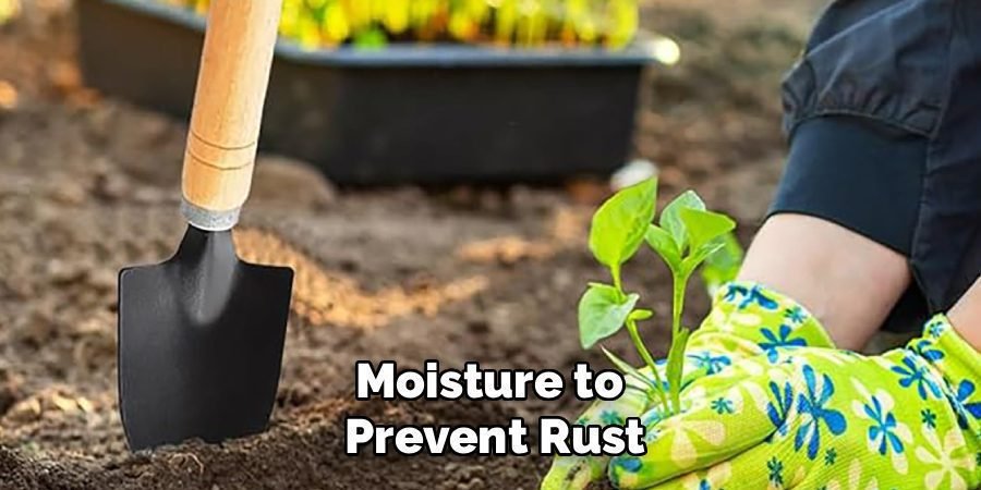 Moisture to 
Prevent Rust