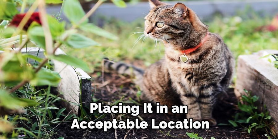 Placing It in an
Acceptable Location