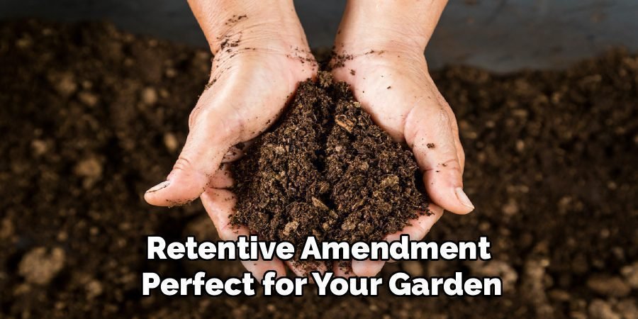 Retentive Amendment
Perfect for Your Garden