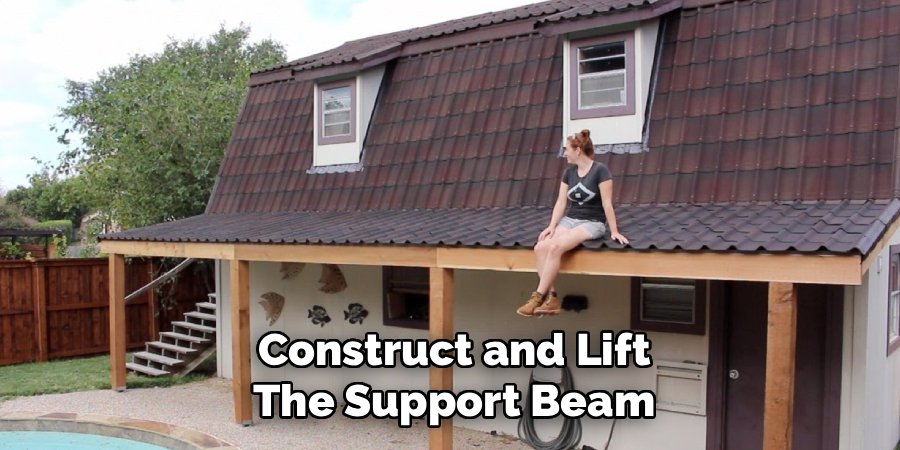 Construct and Lift
The Support Beam