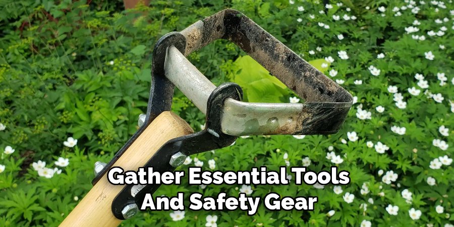 Gather Essential Tools and Safety Gear