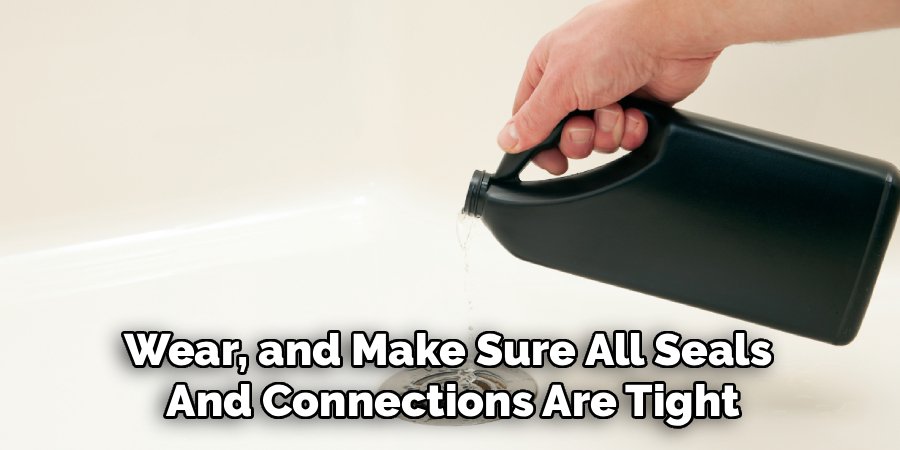 Wear, and Make Sure All Seals 
And Connections Are Tight